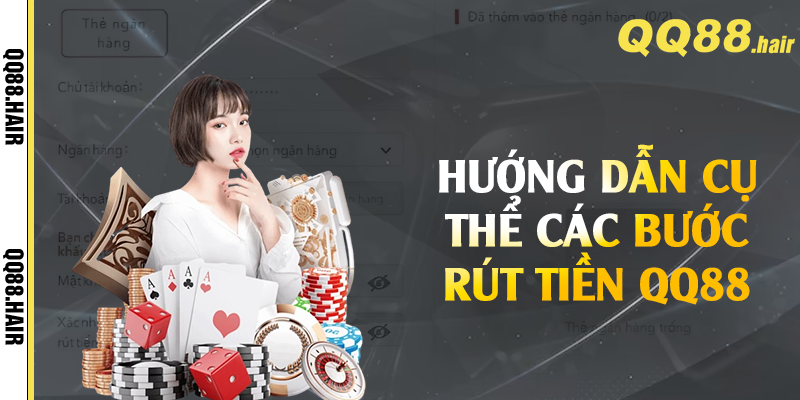 Hướng dẫn cụ thể các bước rút tiền QQ88